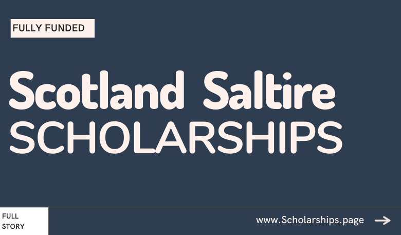 Scotland’s Saltire Scholarships Study for Free in Scottish Universities on Fully Funded Scottish Scholarships