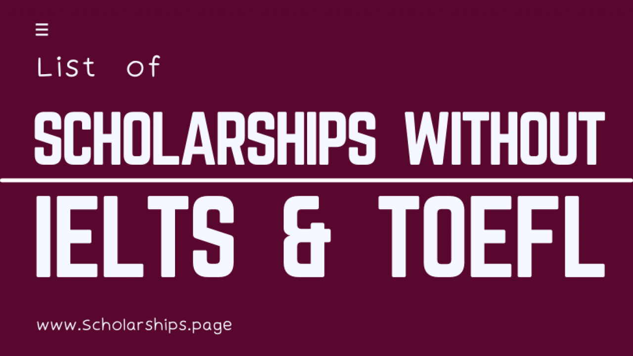 Fully Funded Scholarships Without IELTS and TOEFL in 2022 | Scholarships