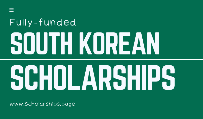 Korean Scholarships - Fully Funded [BS, MS, Ph.D.] Scholarships in South Korea