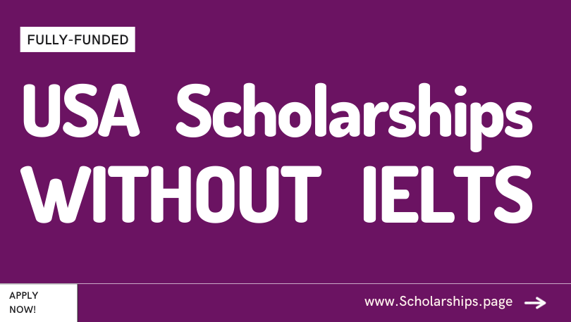 Fully-funded USA Scholarships Without IELTS